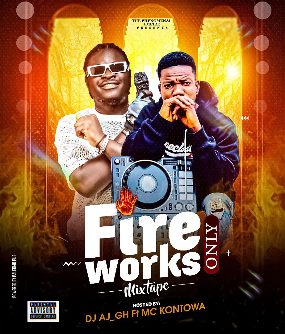 DJ AJ Gh – Fireworks Only Mixtape Vol.1 ft. MC Kontowa