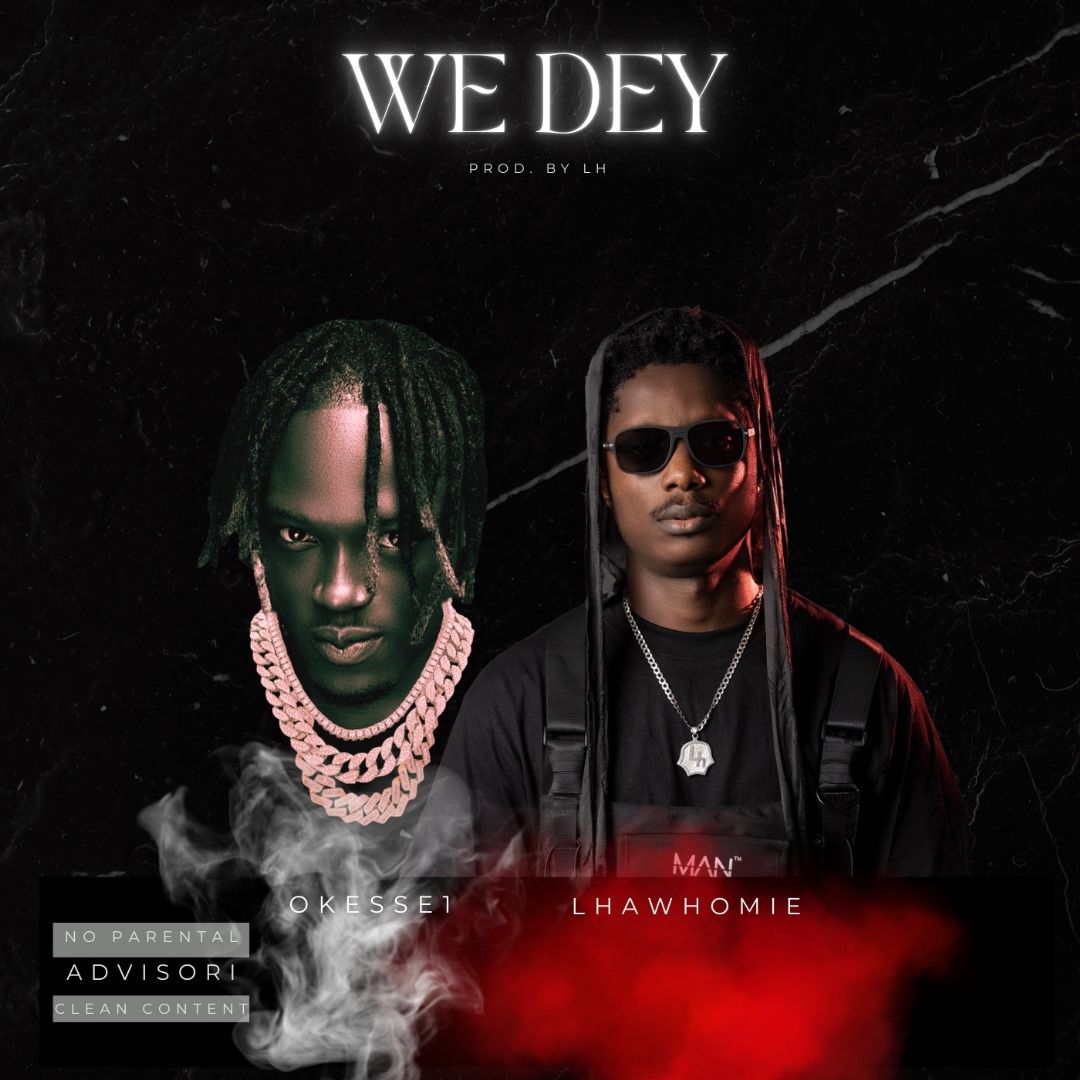 Okese1 – We dey ft. Lhawhomie