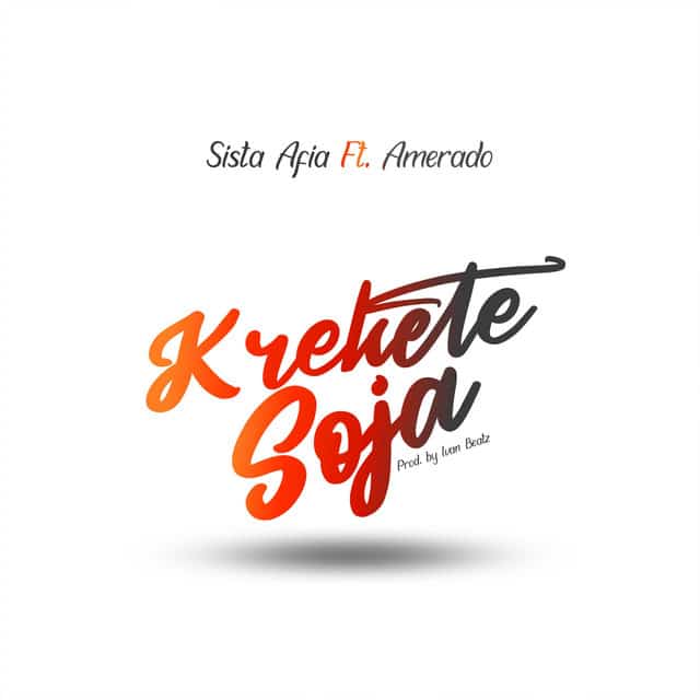 Sista Afia – Krekete Soja ft. Amerado